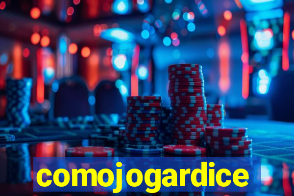 comojogardice