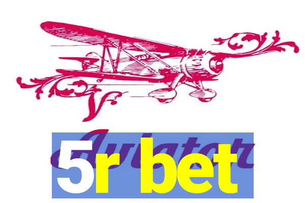 5r bet