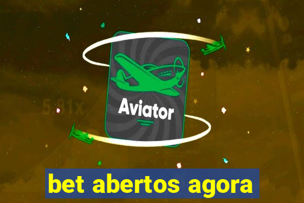 bet abertos agora