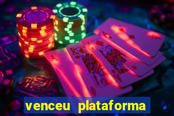 venceu plataforma de jogos