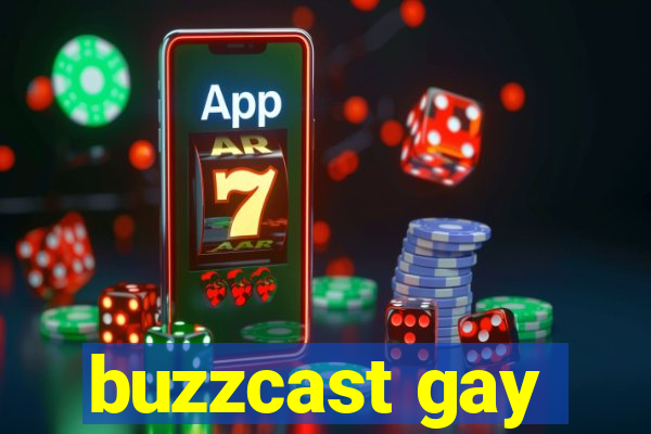 buzzcast gay