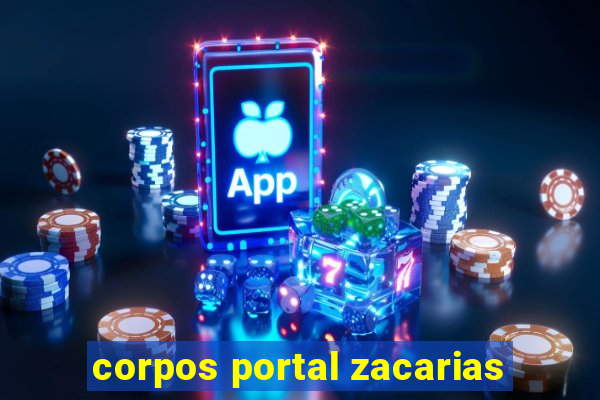 corpos portal zacarias