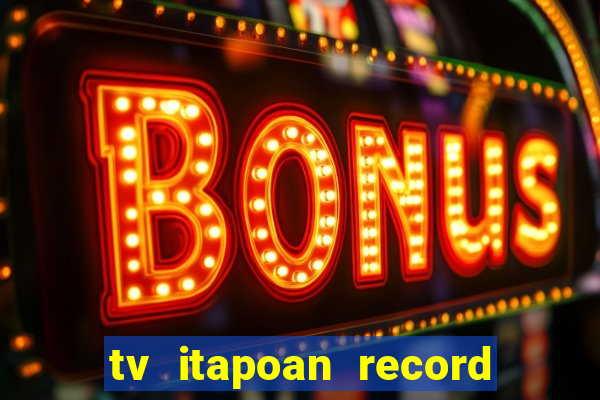 tv itapoan record bahia ao vivo online