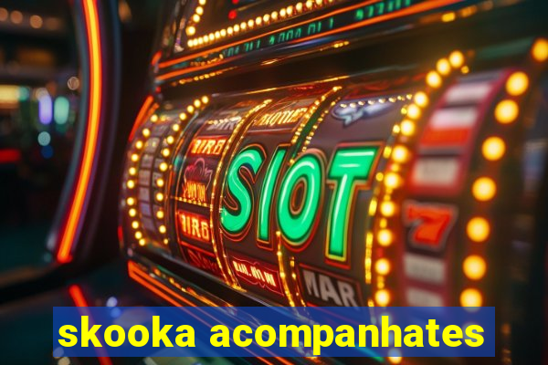 skooka acompanhates