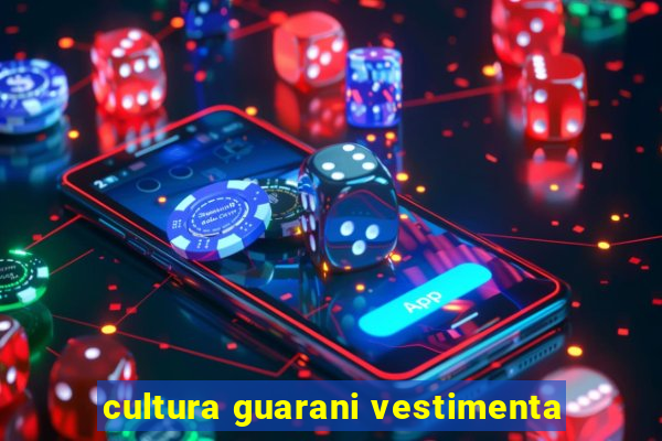 cultura guarani vestimenta