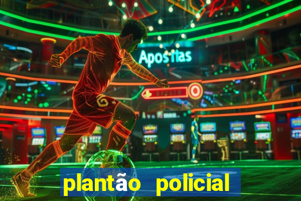 plantão policial manaus hoje