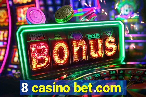 8 casino bet.com