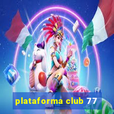 plataforma club 77