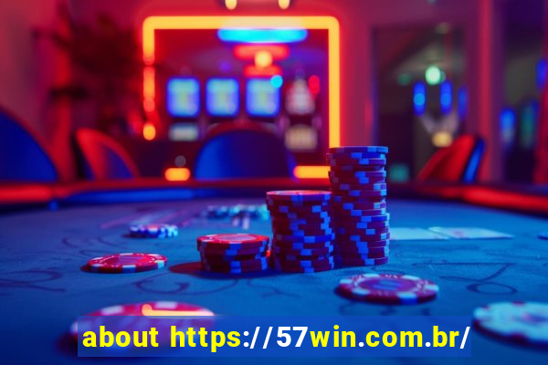 about https://57win.com.br/