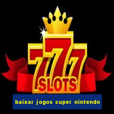 baixar jogos super nintendo