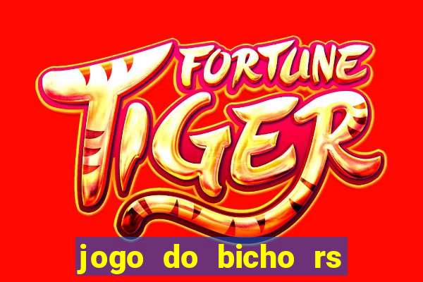 jogo do bicho rs resultado certo de hoje 14h 18h rj hoje