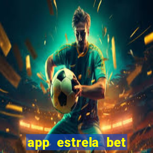 app estrela bet nao compativel