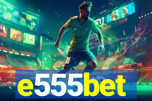 e555bet