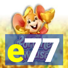 e77