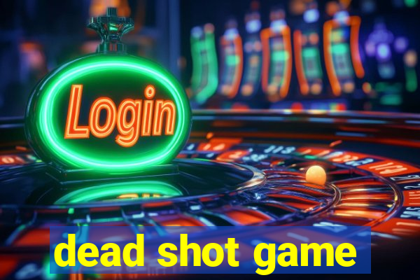 dead shot game