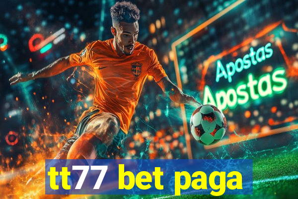 tt77 bet paga