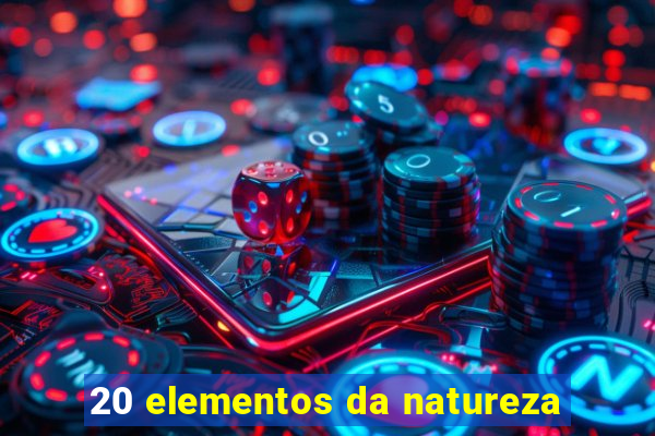 20 elementos da natureza