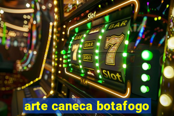 arte caneca botafogo