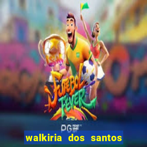 walkiria dos santos esposa de herodoto barbeiro