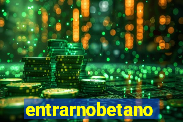 entrarnobetano