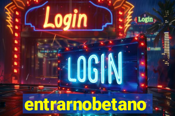 entrarnobetano