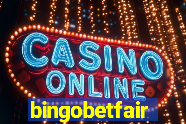 bingobetfair