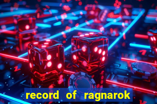 record of ragnarok 3 temporada online dublado