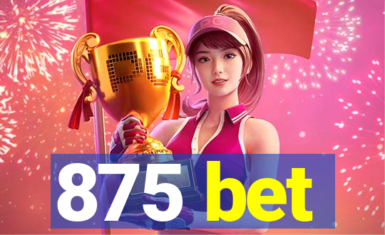 875 bet