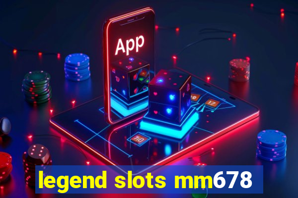 legend slots mm678