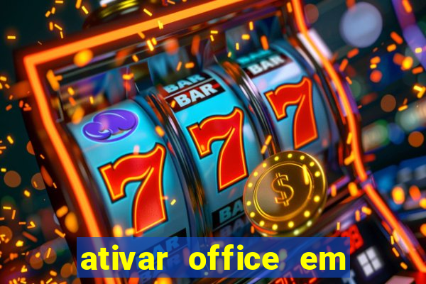 ativar office em 30 segundos