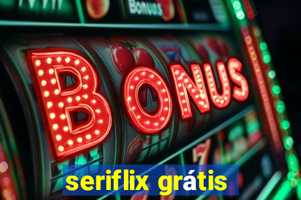 seriflix grátis