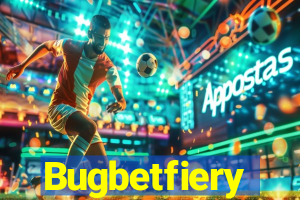 Bugbetfiery