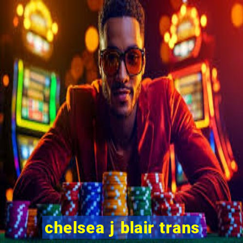 chelsea j blair trans