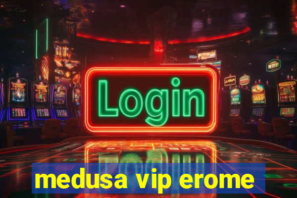 medusa vip erome