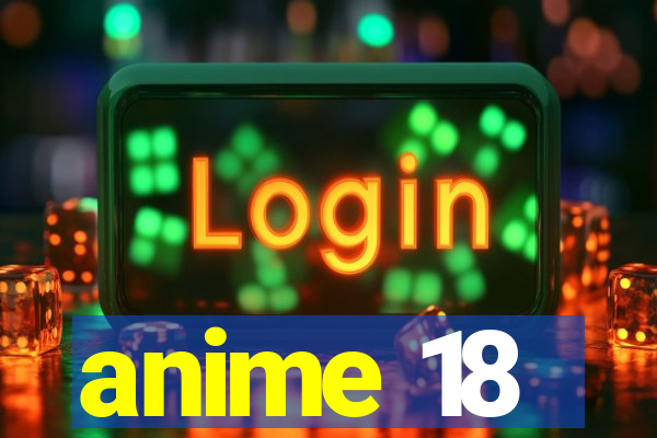 anime 18