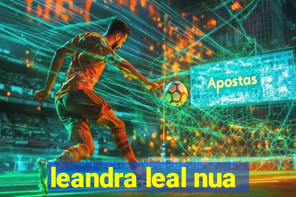 leandra leal nua