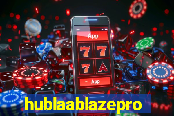 hublaablazepro