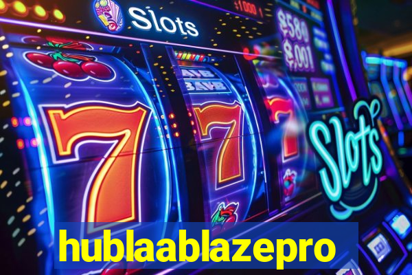 hublaablazepro