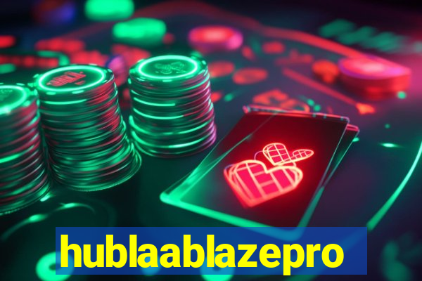 hublaablazepro