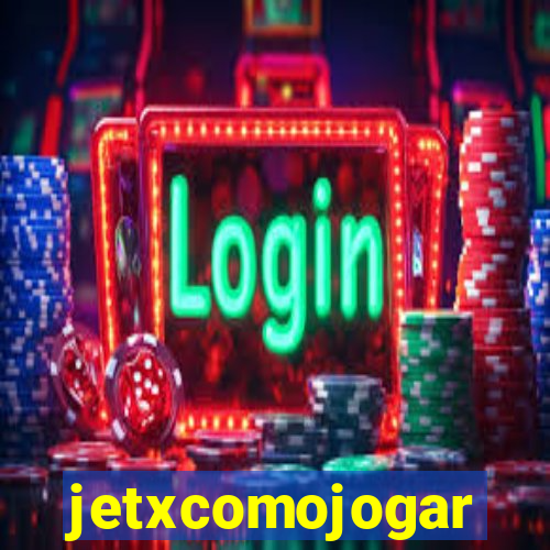 jetxcomojogar