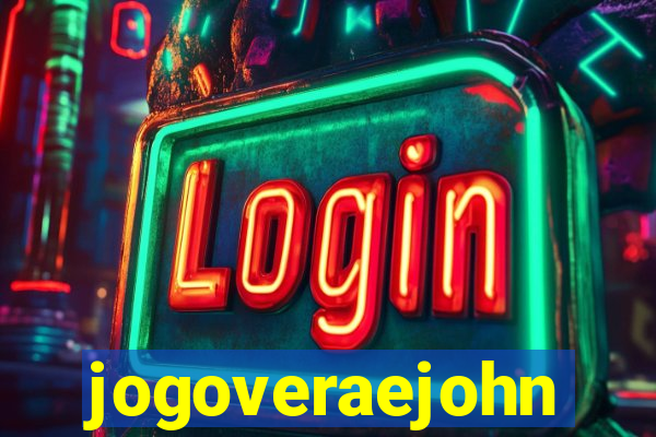 jogoveraejohn