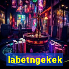 labetngekek