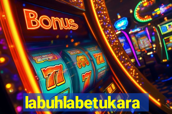 labuhlabetukara