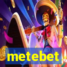 metebet