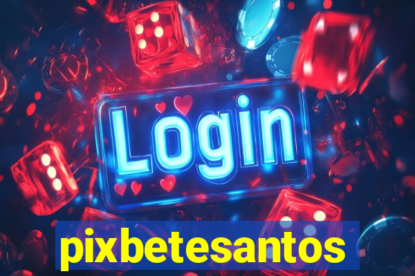 pixbetesantos