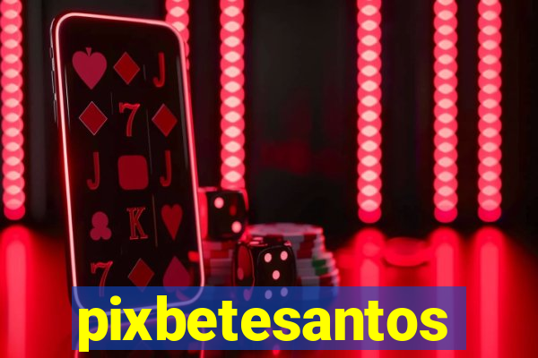 pixbetesantos