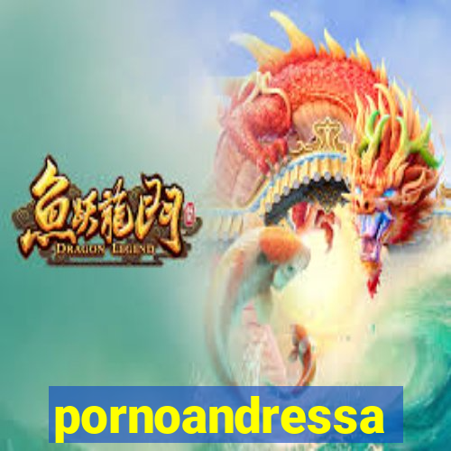 pornoandressa