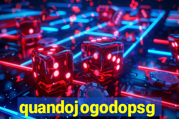 quandojogodopsg