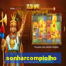 sonharcompiolho