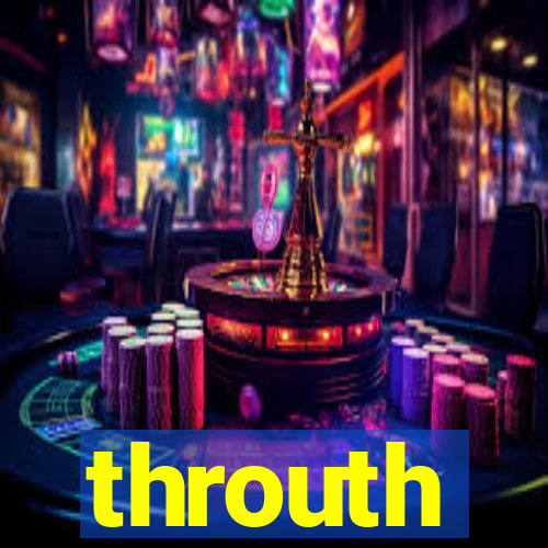 throuth